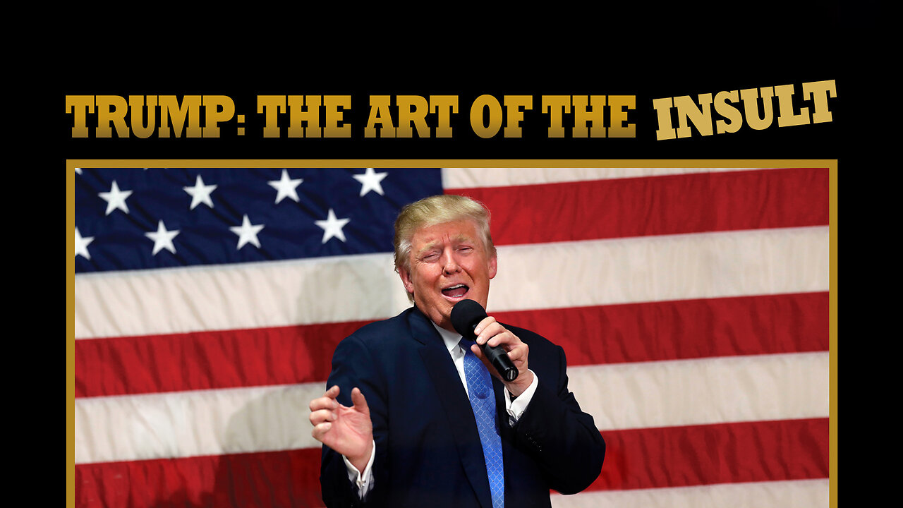 Trump: The Art Of The Insult | Directed by Joel Gilbert