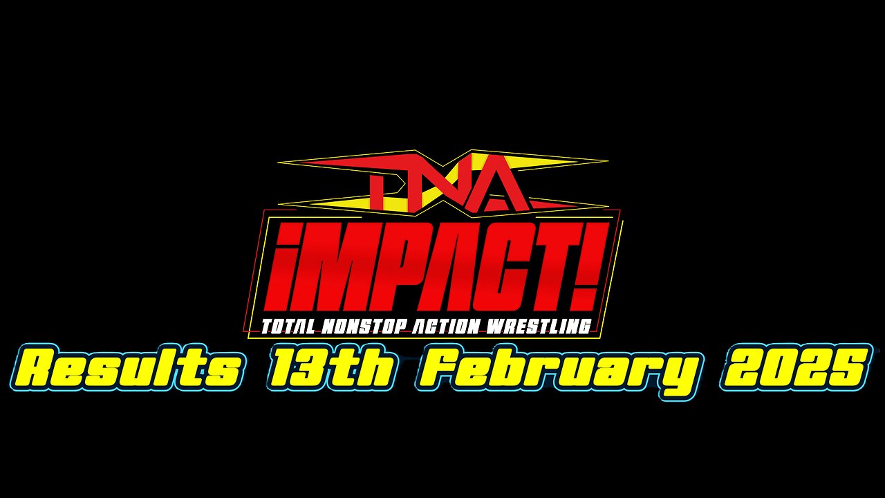 TNA Impact Results 13th February 2025