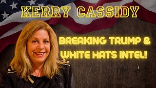 Kerry Cassidy: Breaking Trump & White Hats Intel!!!