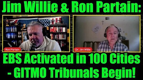 Jim Willie & Ron Partain- EBS Activated in 100 Cities - GITMO Tribunals Begin!