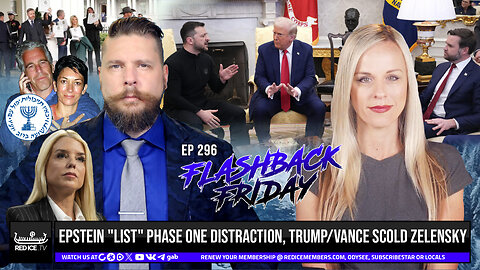 Epstein "List" Phase One Distraction, Trump/Vance Scold Zelensky - FF Ep296