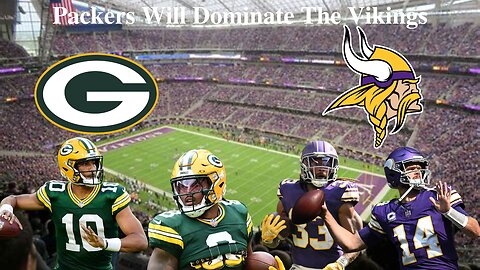 Jordan Love And The Packers Will Dominate The Minnesota Vikings