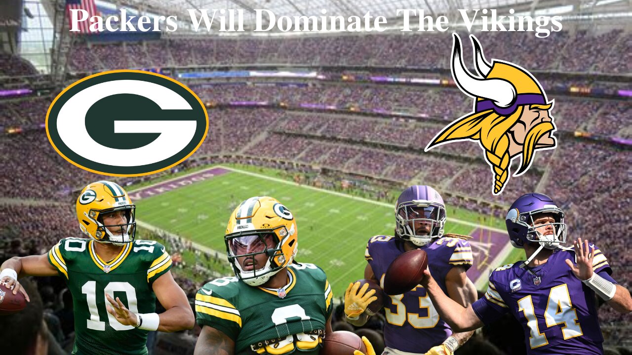 Jordan Love And The Packers Will Dominate The Minnesota Vikings