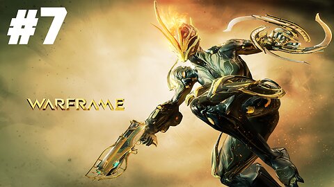 Warframe Noob Gameplay - Part 7