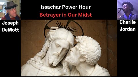 Issachar Power Hour: Betrayer in Our Midst