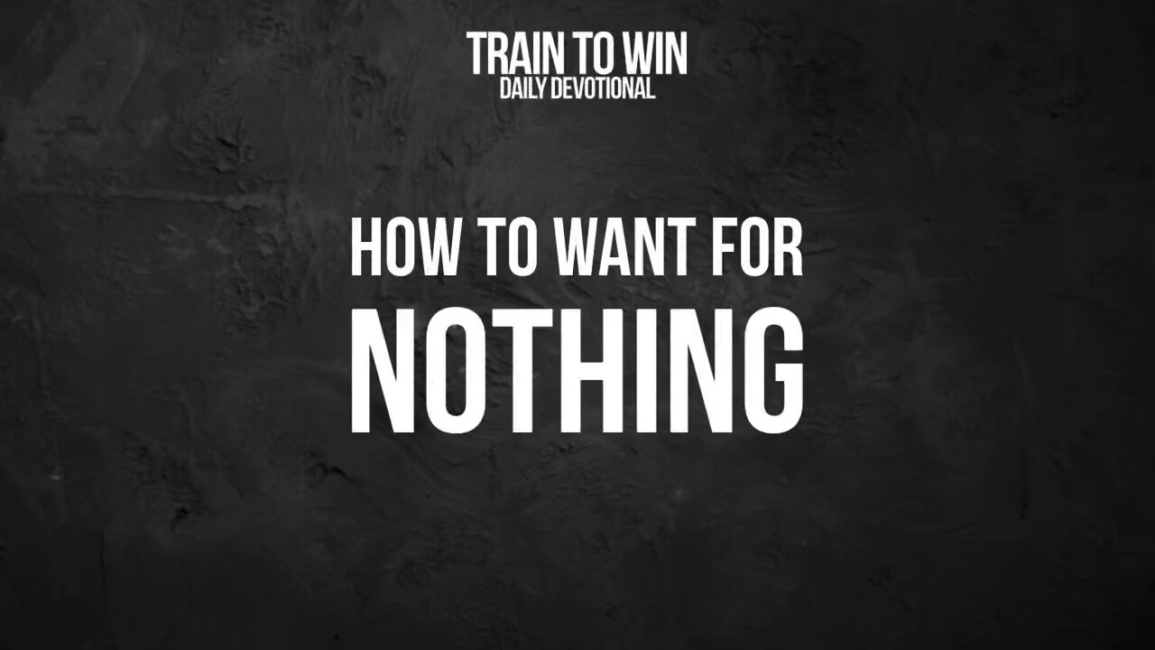 How To Want for Nothing!