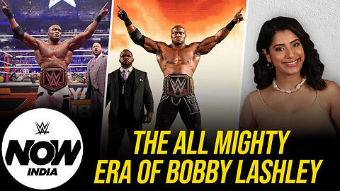 Bobby Lashley Ke All Mighty Era Ki Journey: WWE Now India @WWE