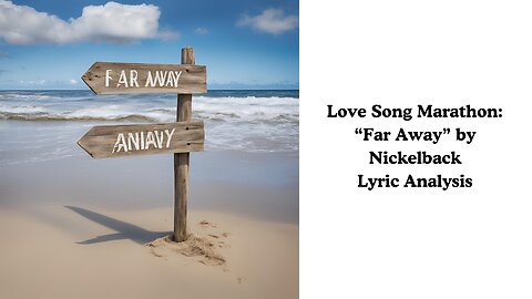 Love Song Marathon: "Far Away" by Nickelback Lyric Analysis