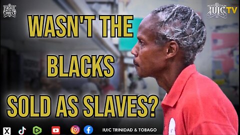 WASN'T THE BLACKS SOLD AS SLAVES??