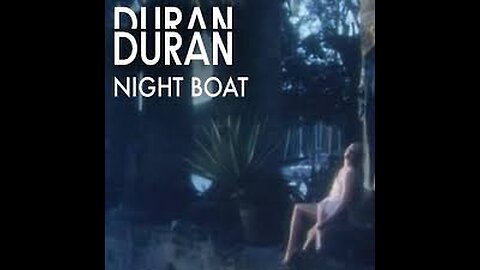 Duran Duran - Night Boat