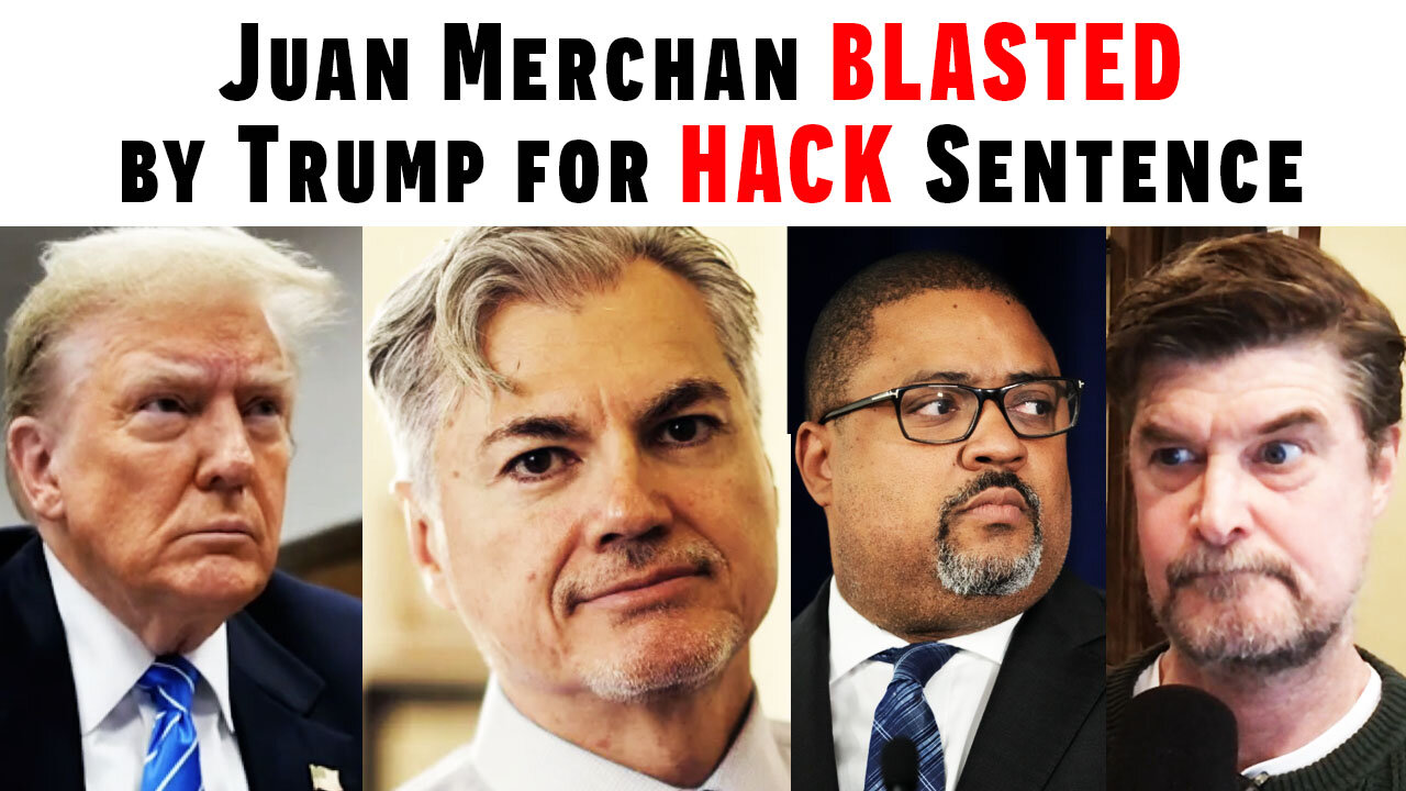 Juan Merchan BLASTED By Trump For HACK Sentence