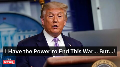 I Have the Power to End This War... But! Trump Says Ukraine Could Have Avoided War with Russia!