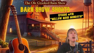 “Barn Show Shorts” Ep. #418 “Mellow Mood Mondays”