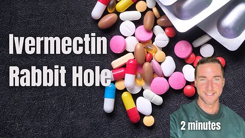 Ivermectin Rabbit hole