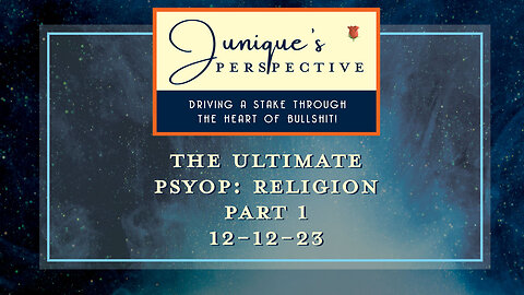 The Ultimate Psyop: Religion, Part 1