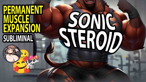 🍜🐂SONIC STEROID💪🐴 Extreme & Endless Muscle Growth/Strength Boost Subliminal and Music 🎶💖🐄