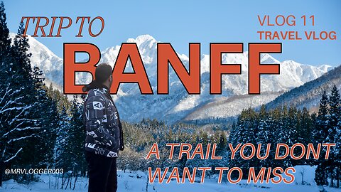 Trip to Banff | A Trail You Don't Want to Miss, That Will Take Your Breath Away | Banff’s Hidden Gem