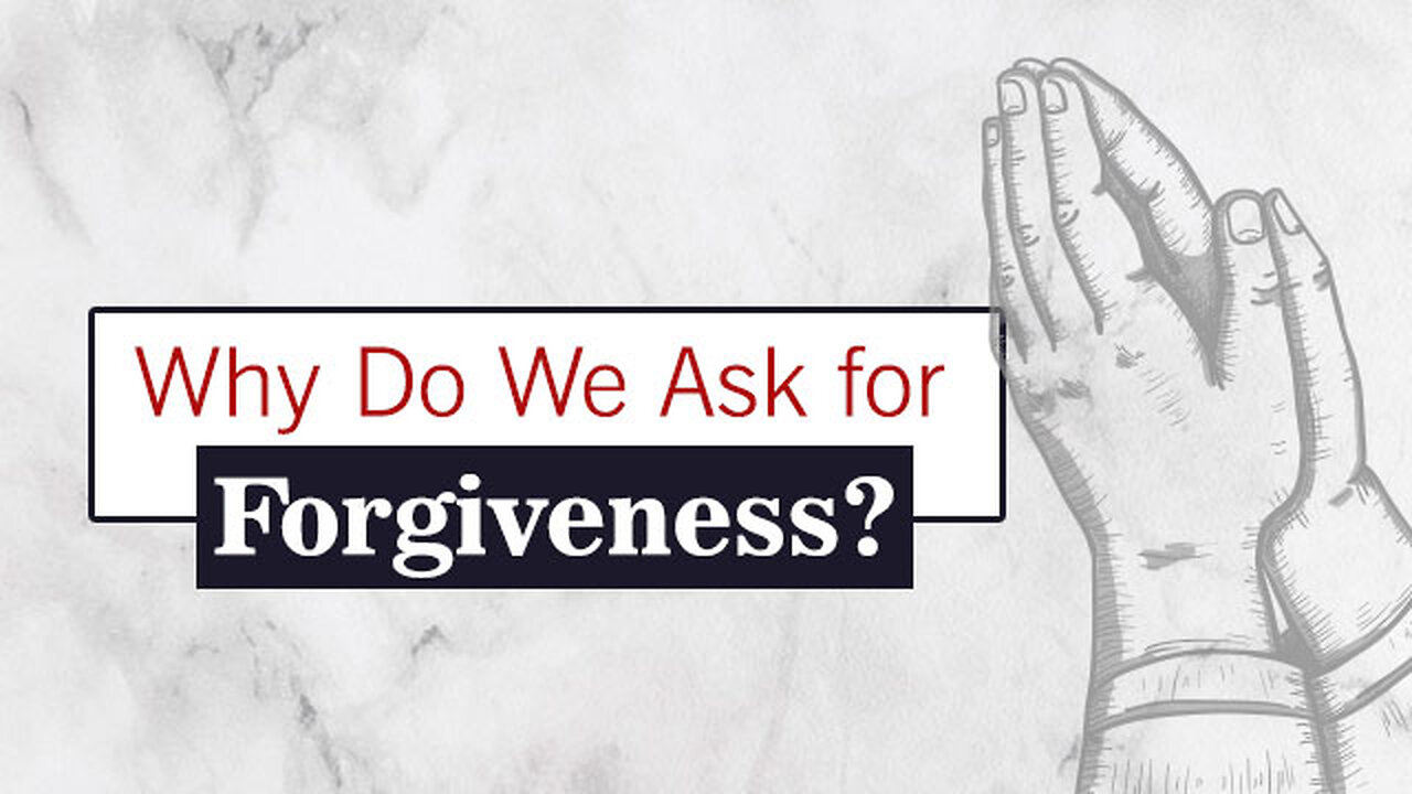 Why Do We Ask for Forgiveness?