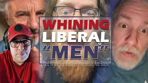 Whining Liberal Men Part 8 | Beta Male Meltdowns and Hissy Fits | 2024 Election | Woke Tantrums