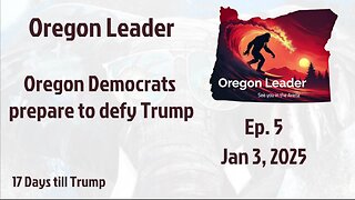 Oregon Leader Ep 5 Oregon Democrats prepare to defy Trump