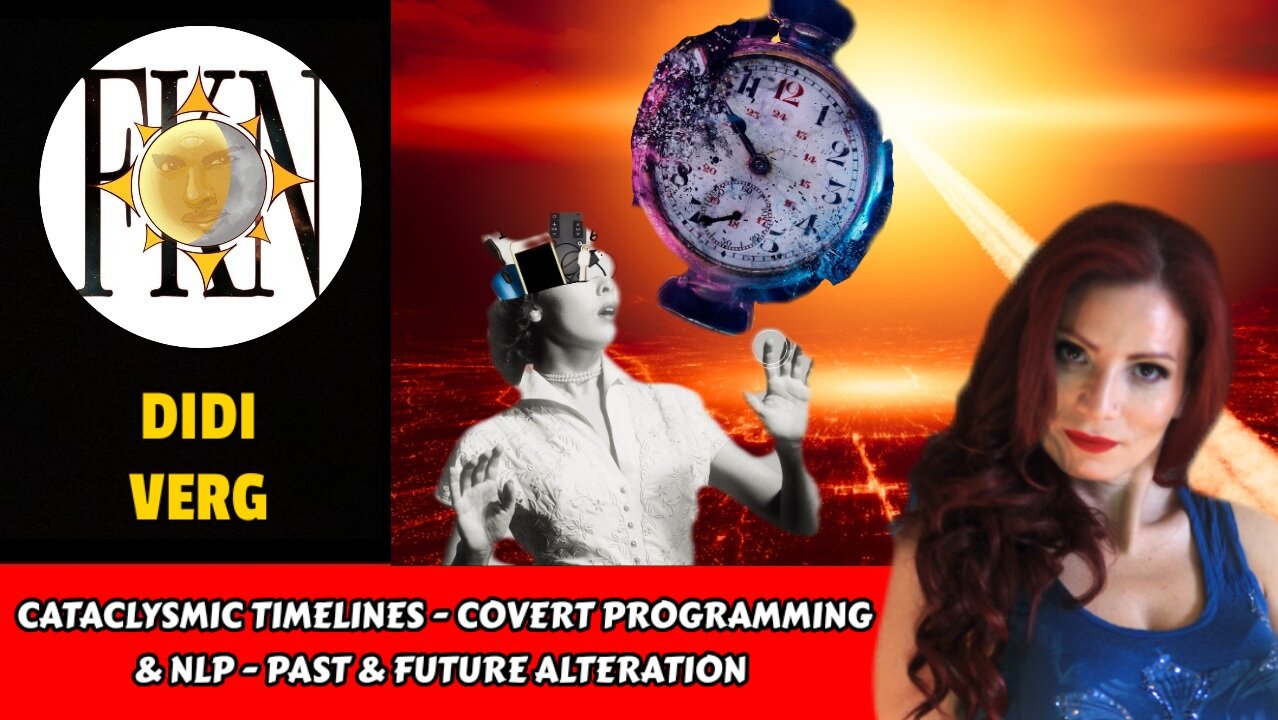 Cataclysmic Timelines - Covert Programming & NLP - Past & Future Alteration | Didi Verg