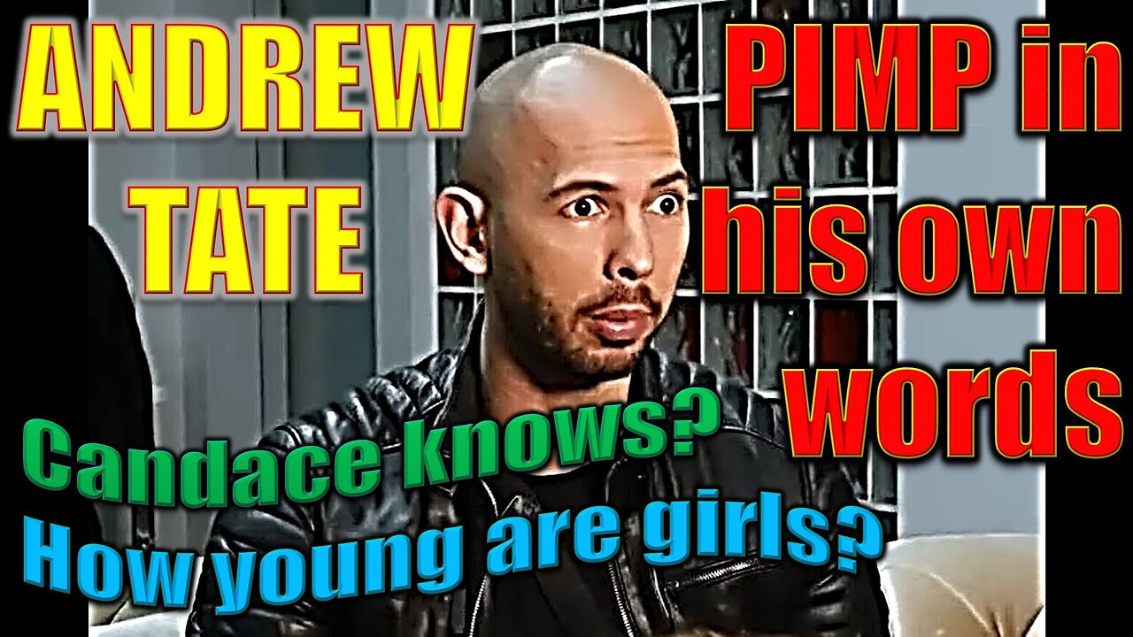 ANDREW TATE: HUMAN TRAFFICKER? CANDACE KNOWS? (3MINS) IN HIS OWN WORDS.