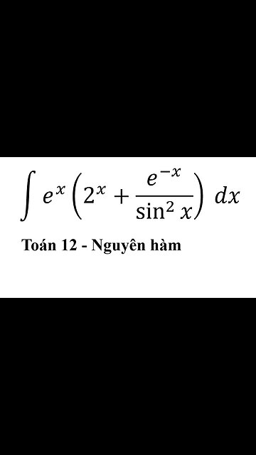 Toán 12: Nguyên hàm: ∫ e^x (2^x+e^(-x)/sin^2⁡x ) dx #Integral #Calculus #TichPhan #Antiderivative