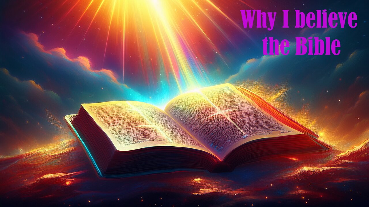 Some of why I believe in the Bible.