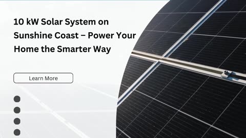 10 kW Solar System on Sunshine Coast – Power Your Home the Smarter Way