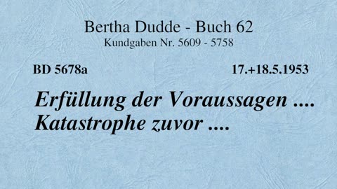 BD 5678a - ERFÜLLUNG DER VORAUSSAGEN .... KATASTROPHE ZUVOR ....