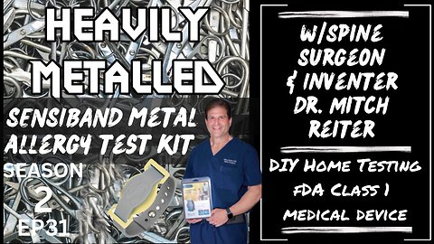 EP31 - Sensiband Metal Allergy Test Kit w/Spine Surgeon & Inventor Mitch Reiter