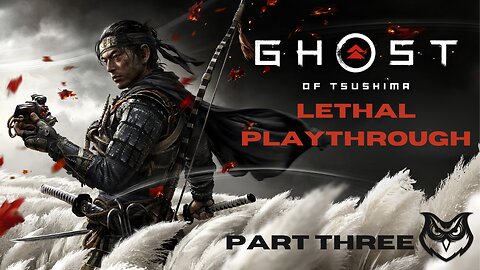 Ghost of Tsushima LETHAL | Part Three |