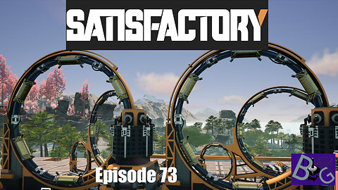 Satisfactory 1.0 Playthrough Episode 73 (pt 1)
