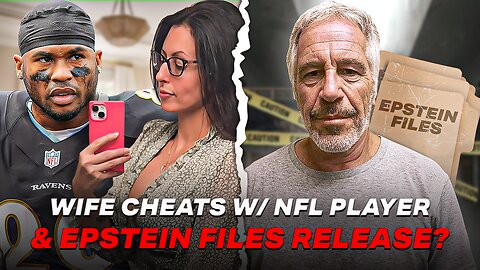 Husband Catches Wife Cheating With NFL Player And Epstein Files Release Stalled?