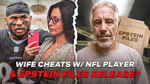 Husband Catches Wife Cheating With NFL Player And Epstein Files Release Stalled?