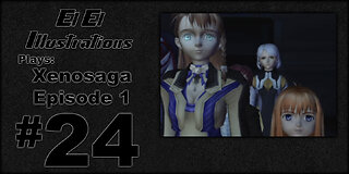 El El Plays Xenosaga Ep. 1 Episode 24: Do You Remember The Time