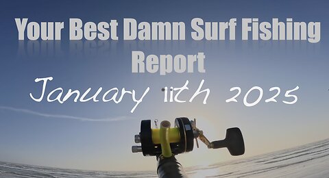 Your Best Damn Surf Fishing Report - January 11, 2025