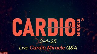 3-4-25 Live Cardio Miracle Q&A