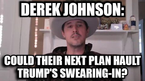 Derek Johnson - HUGE Trump Inauguration Intel! Could Their Next Plan HAULT Trump's Swearing-In