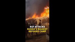 RSF ATTACKS SUDAN’S BIGGEST REFUGEE CAMP