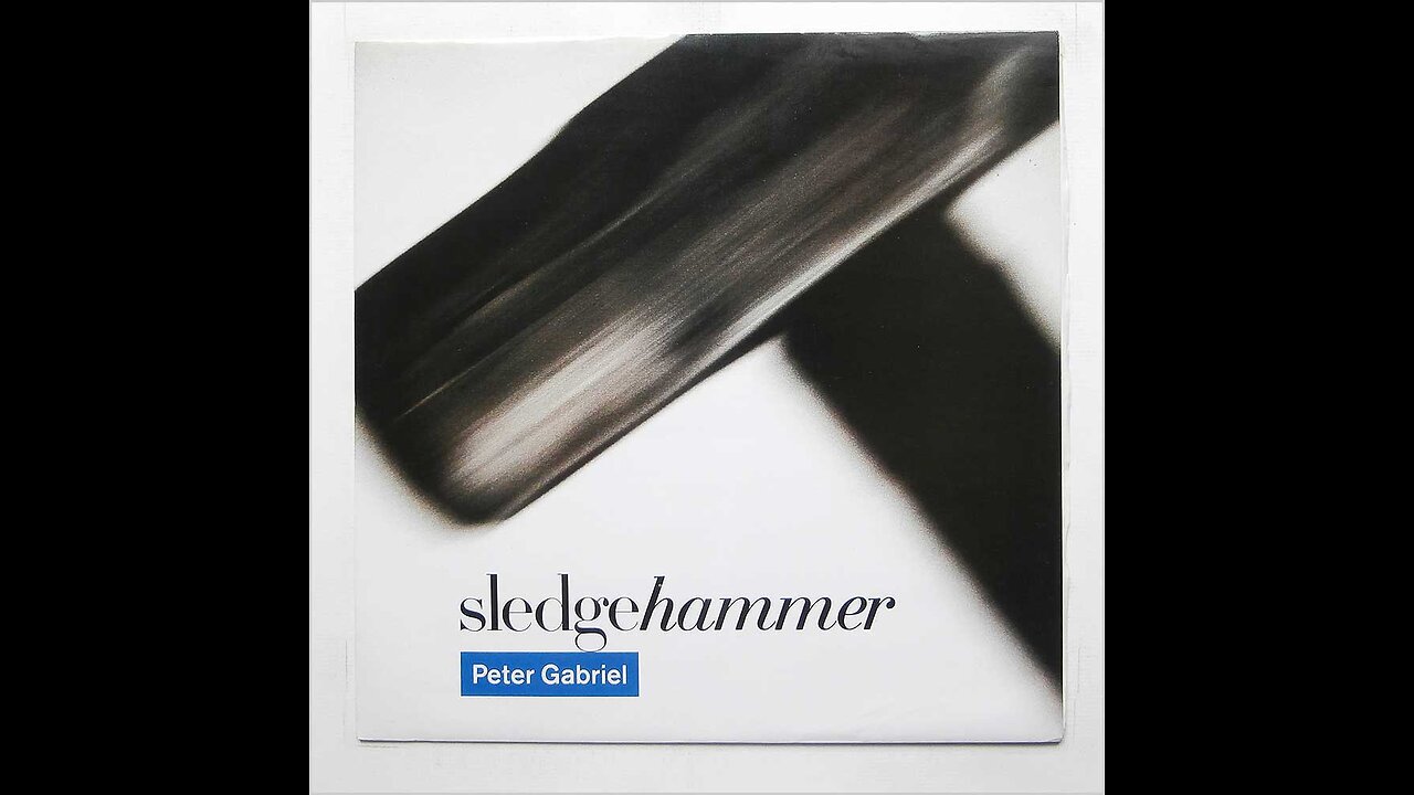 Sledgehammer ~ Peter Gabriel