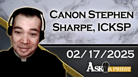 AAP Live with Canon Stephen Sharpe, ICKSP - 2/17/25 - What Was the Old Traditional Eucharistic Fast?