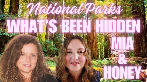 National Parks and The Secrets Kept There and More! with Mia & Honey