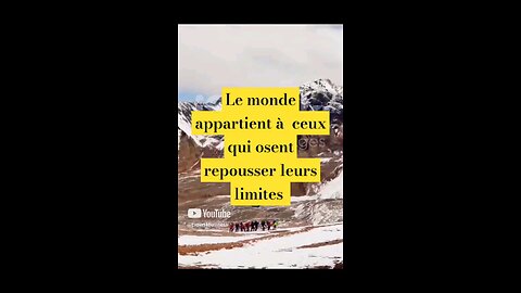 Le monde appartient à ceux qui osent repousser leurs limites