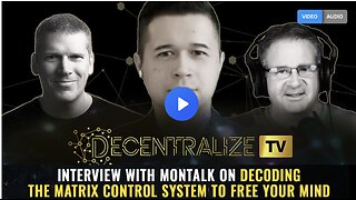 Interview with MONTALK on decoding the Matrix Control System to free your mind