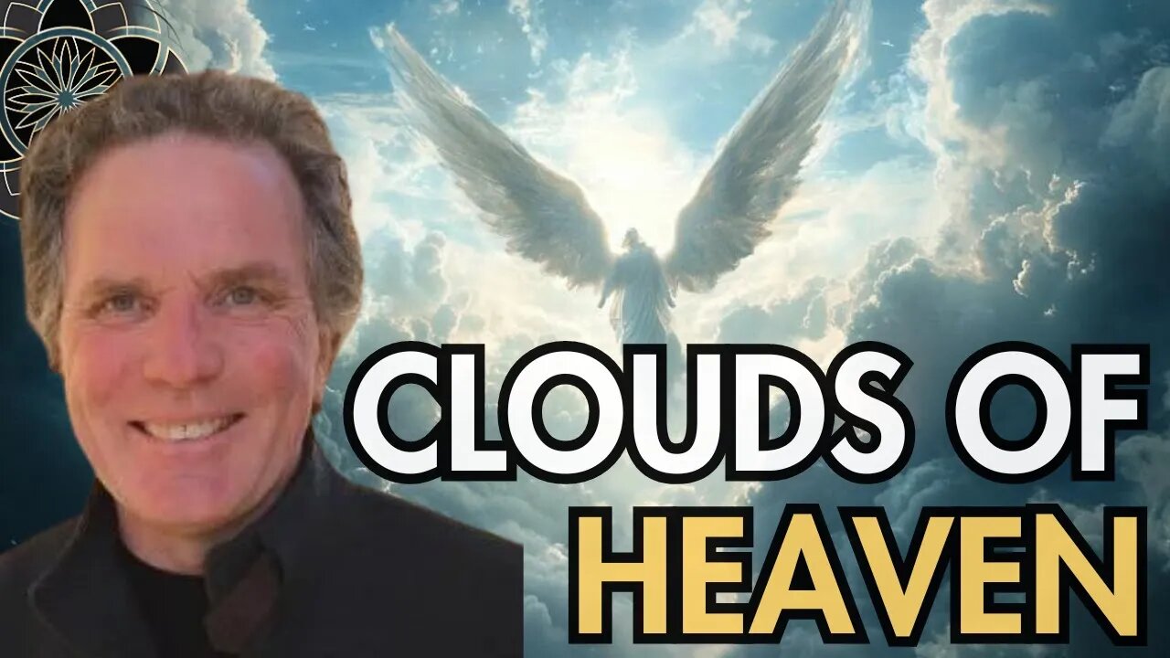 William Henry: The Clouds of Heaven & The Angelic Realm