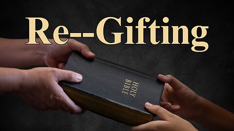 " Re--Gifting "