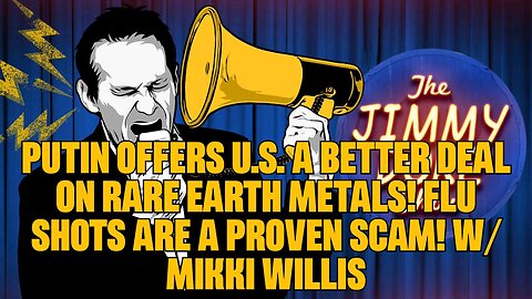 Putin Offers U.S. a BETTER DEAL on Rare Earth Metals! Flu Shots Are a Proven Scam! w⧸ Mikki Willis