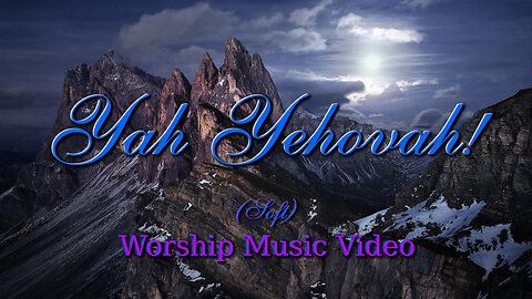 Yah Yehovah! (Soft) - Worship Music Video