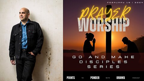 Prayer & Worship | Go & Make Disciples Series | PTP S2E4